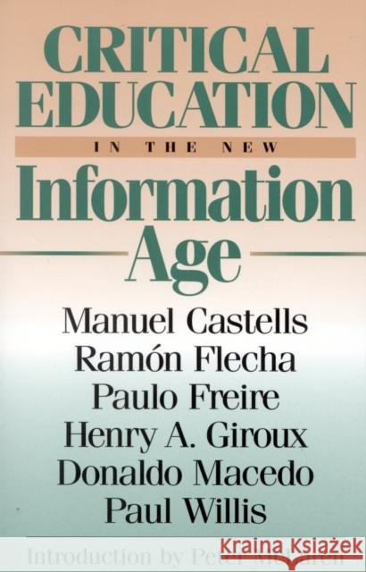 Critical Education in the New Information Age Manuel Castells Peter McLaren Ramon Flecha 9780847690107 Rowman & Littlefield Publishers