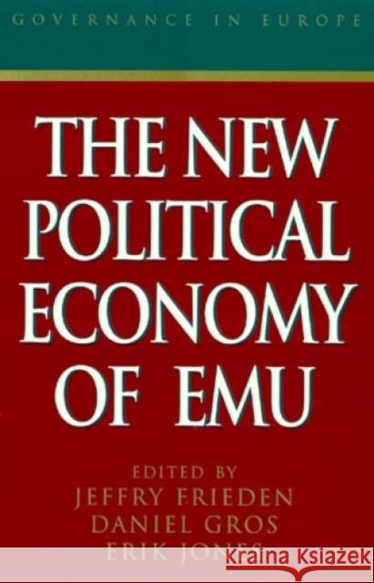 The New Political Economy of Emu Frieden, Jeffry 9780847690190 Rowman & Littlefield Publishers