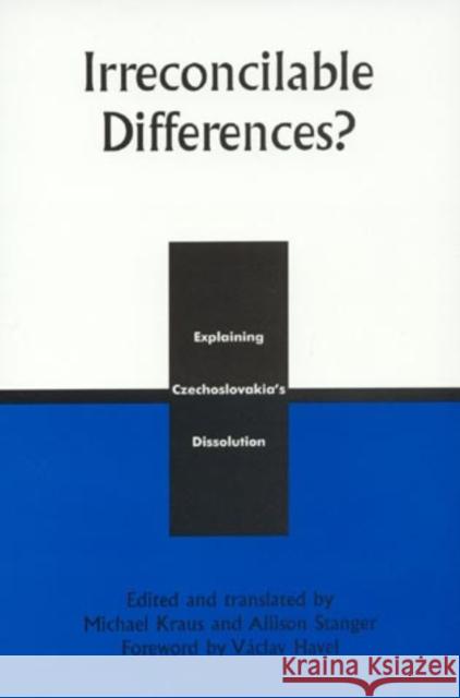 Irreconcilable Differences?: Explaining Czechoslovakia's Dissolution Kraus, Michael 9780847690206