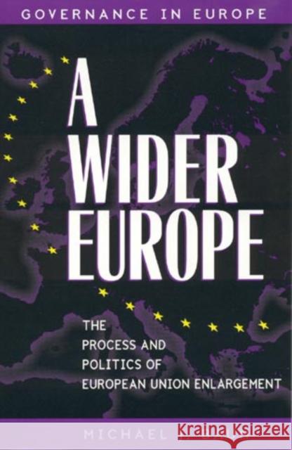 A Wider Europe: The Process and Politics of European Union Enlargement Baun, Michael J. 9780847690367