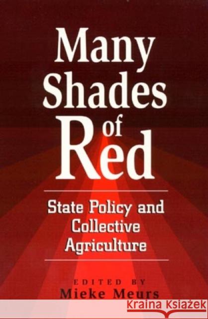 Many Shades of Red: State Policy and Collective Agriculture Meurs, Mieke 9780847690398 Rowman & Littlefield Publishers