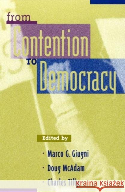 From Contention to Democracy Marco G. Giugni Charles Tilly Doug McAdam 9780847691067 Rowman & Littlefield Publishers
