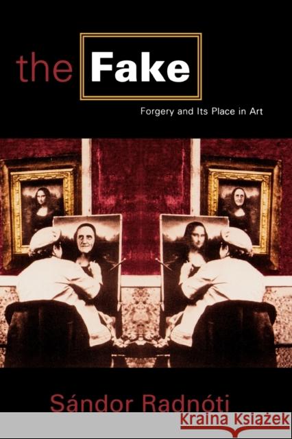 The Fake: Forgery and Its Place in Art Radnóti, Sándor 9780847692064 Rowman & Littlefield Publishers