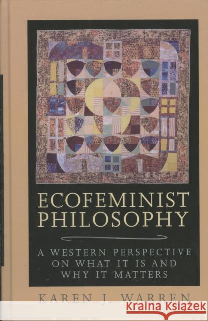 Ecofeminist Philosophy: A Western Perspective on What It Is and Why It Matters Warren, Karen J. 9780847692996 Rowman & Littlefield Publishers