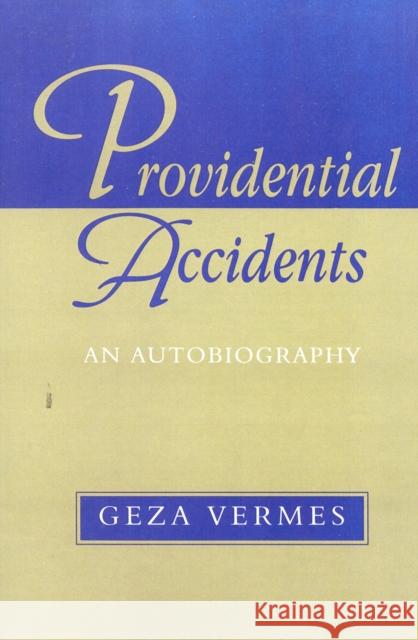 Providential Accidents: An Autobiography Vermes, Geza 9780847693405 Rowman & Littlefield Publishers
