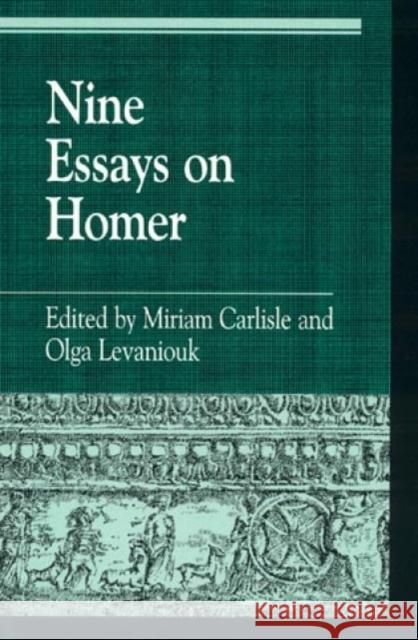 Nine Essays on Homer Miriam Carlisle Olga Levaniouk Gregory Nagy 9780847694242 Rowman & Littlefield Publishers