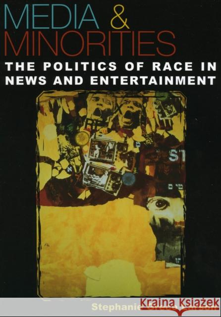 Media & Minorities: The Politics of Race in News and Entertainment Larson, Stephanie Greco 9780847694532