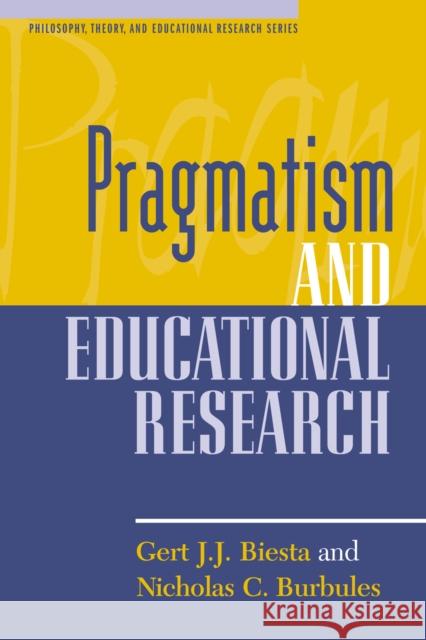 Pragmatism and Educational Research Gert J. J. Biesta 9780847694761