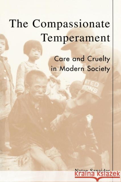 The Compassionate Temperament: Care and Cruelty in Modern Society Natan Sznaider 9780847695560