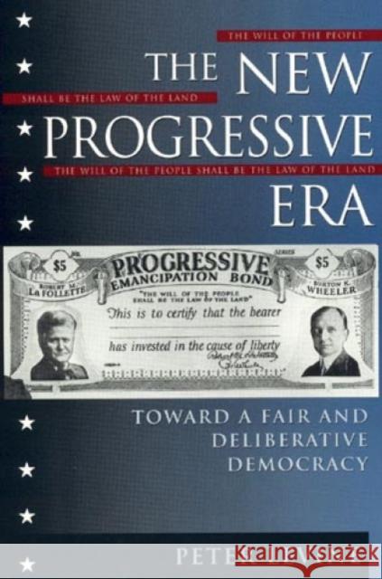 The New Progressive Era: Toward a Fair and Deliberative Democracy Levine, Peter 9780847695744