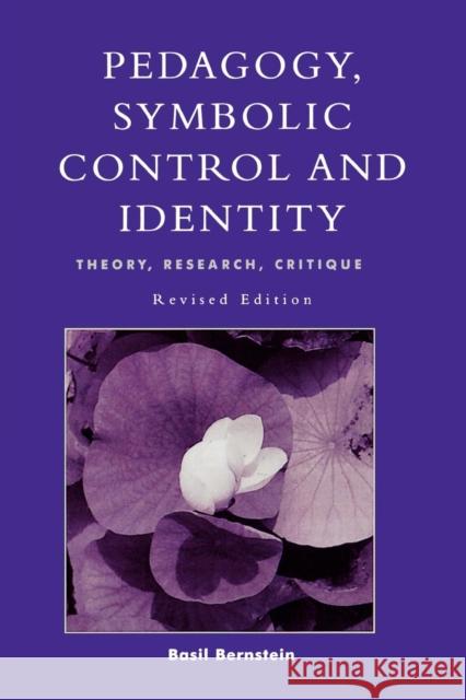 Pedagogy, Symbolic Control, and Identity Basil Bernstein 9780847695768