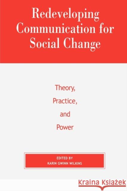 Redeveloping Communication for Social Change: Theory, Practice, and Power Edna F. Einsiedel, Arturo Escobar, Ronald Walter Greene, Robert Huesca, Thomas L. Jacobson, Brij Kothari, Srinivas R. Me 9780847695881