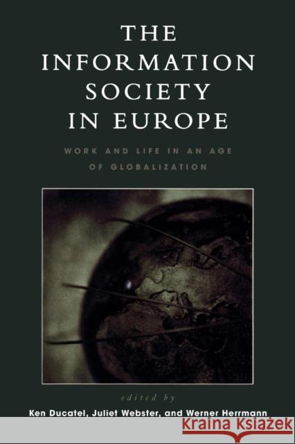The Information Society in Europe: Work and Life in an Age of Globalization Ducatel, Ken 9780847695904 Rowman & Littlefield Publishers