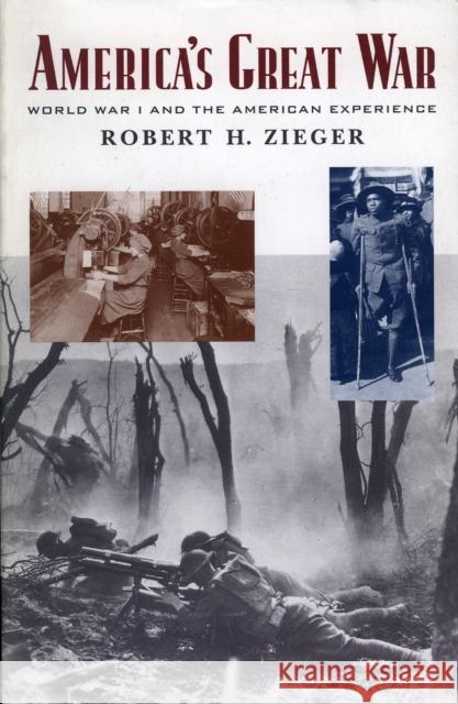 America's Great War: World War I and the American Experience Zieger, Robert H. 9780847696451 Rowman & Littlefield Publishers