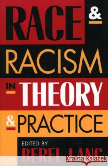 Race and Racism in Theory and Practice Berel Lang 9780847696932