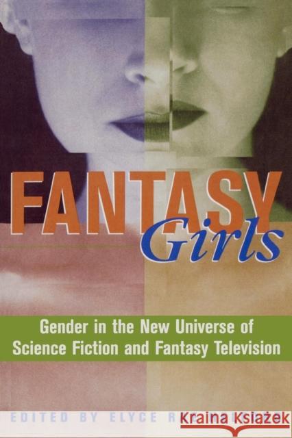 Fantasy Girls: Gender in the New Universe of Science Fiction and Fantasy Television Helford, Elyce Rae 9780847698356