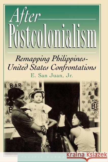 After Postcolonialism: Remapping Philippinesdunited States Confrontations San Juan, E. 9780847698615 Rowman & Littlefield Publishers