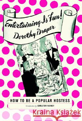Entertaining is Fun!: How to be a Popular Hostess Dorothy Draper 9780847826193 Rizzoli International Publications