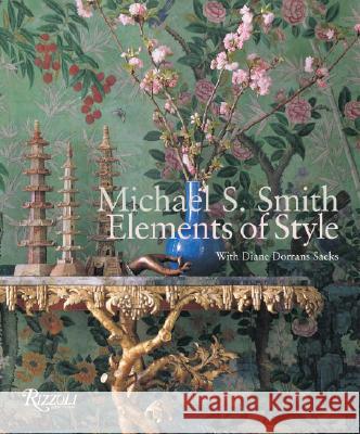 Michael Smith: Elements of Style Michael Smith, Diane Dorrans Saeks 9780847827626 Rizzoli International Publications