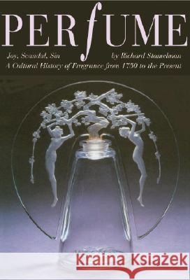 Perfume : Joy, Scandal, Sin Richard Stamelman Michael Freeman 9780847828326 Rizzoli Publications