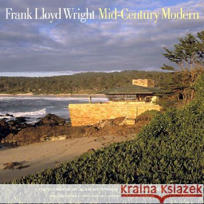 Frank Lloyd Wright Mid-Century Modern Alan Weintraub John Zukowski Monica Ramirez-Montagut 9780847829767