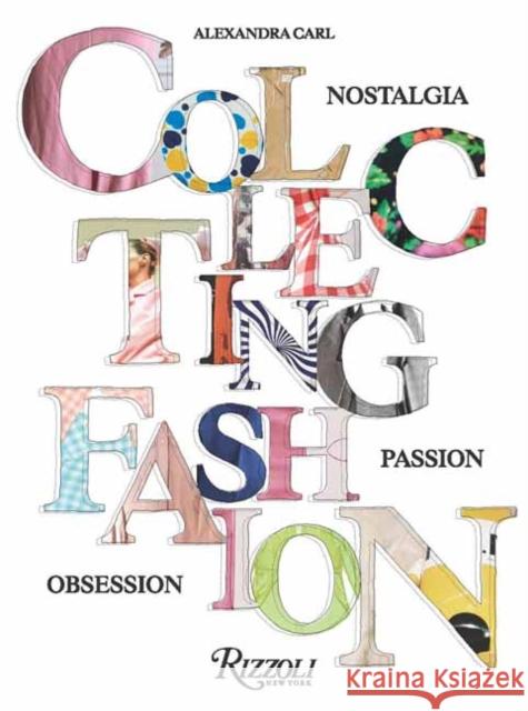 Collecting Fashion: Nostalgia, Passion, Obsession  9780847831371 Rizzoli International Publications