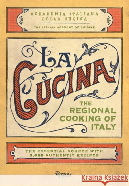 La Cucina: The Regional Cooking of Italy The Italian Academy of Cuisine 9780847831470 Rizzoli International Publications