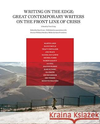 Writing on the Edge : Great Contemporary Writers on the Front Line of Crisis Dan Crowe Tom Craig 9780847832910 Rizzoli International Publications
