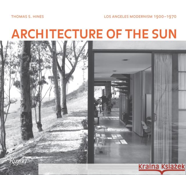Architecture of the Sun: Los Angeles Modernism 1900-1970 Thomas S. Hines 9780847833207 Rizzoli International Publications