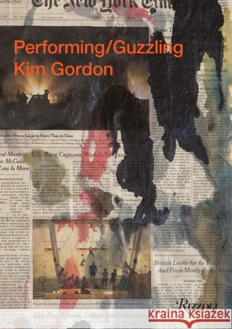 Kim Gordon: Performing/Guzzling Kim Gordon 9780847833412 Rizzoli International Publications
