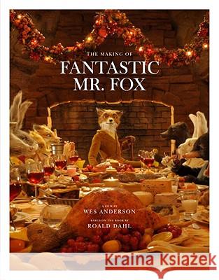 Fantastic Mr. Fox: The Making of the Motion Picture Wes Anderson 9780847833542 Rizzoli International Publications