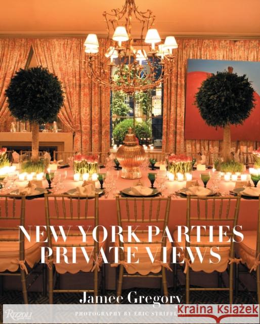 New York Parties: Private Views Gregory, Jamee 9780847834037 Rizzoli International Publications