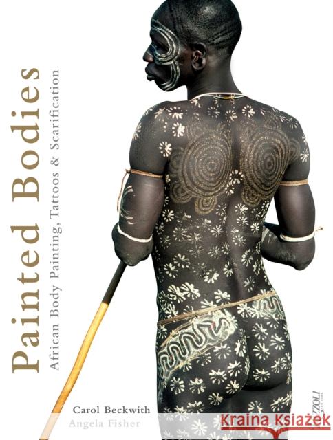Painted Bodies: African Body Painting, Tattoos & Scarification Beckwith, Carol 9780847834051 0