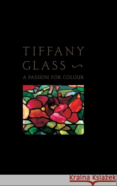 Tiffany Glass: A Passion for Colour Pepall, Rosalind 9780847834266 Skira Rizzoli