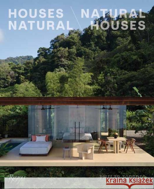 Houses Natural/ Natural Houses Philip Jodidio 9780847834310 Rizzoli International Publications