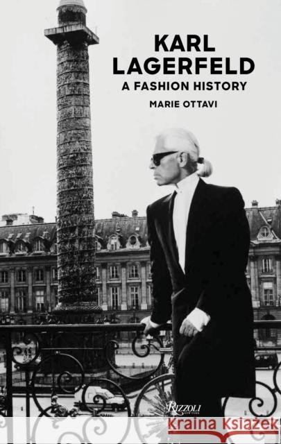 Karl Lagerfeld: A Fashion History Marie Ottavi 9780847834594 Rizzoli International Publications