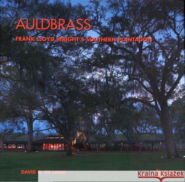 Auldbrass: Frank Lloyd Wright's Southern Plantation de Long, David G. 9780847836161 Rizzoli International Publications
