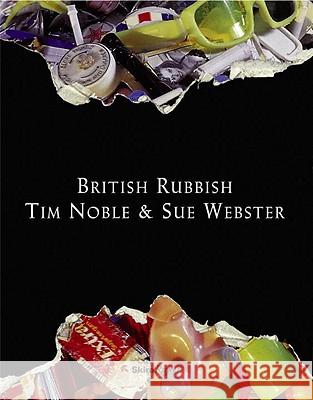 British Rubbish Tim Noble, Sue Webster 9780847836949 Rizzoli International Publications
