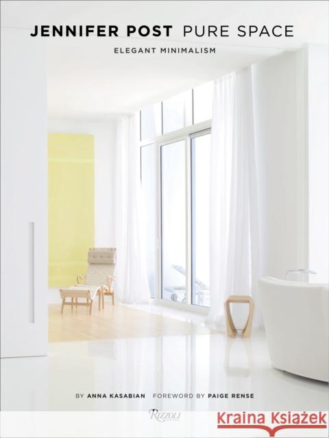 Jennifer Post: Pure Space: Elegant Minimalism Kasabian, Anna 9780847837496 0