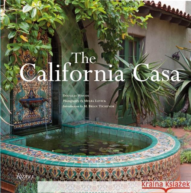 The California Casa Douglas Woods, Melba Levick, M. Brian Tichenor 9780847838493