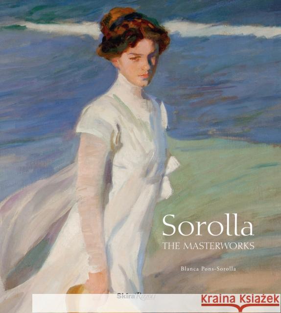 Sorolla: The Masterworks Blanca Pons-Sorolla 9780847839339