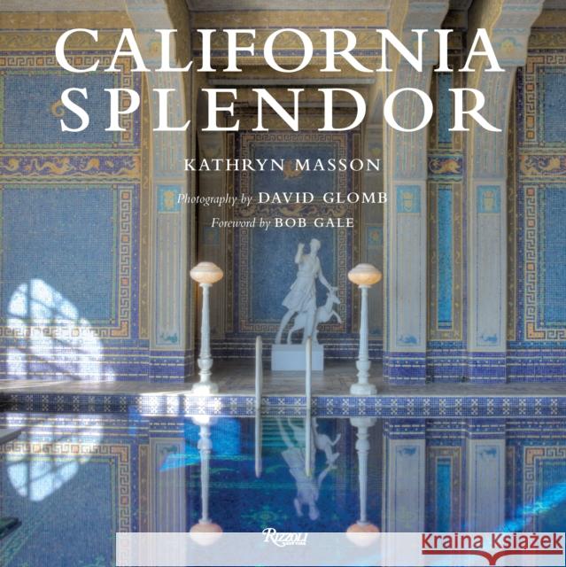 California Splendor Kathryn Masson David Glomb 9780847839650 Rizzoli International Publications