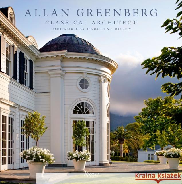 Allan Greenberg: Classical Architect Greenberg, Allan 9780847840731 Rizzoli International Publications