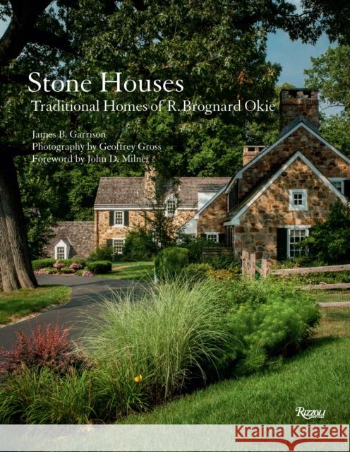 Stone Houses : Traditional Homes of R. Brognard Okie Garrison James B. 9780847840786 Rizzoli International Publications