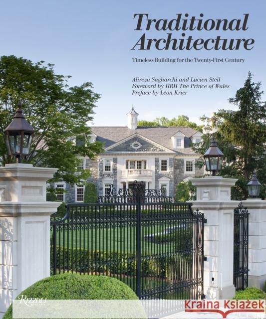 Traditional Architecture: Timeless Building for the Twenty-First Century Sagharchi, Alireza 9780847840809 Rizzoli International Publications