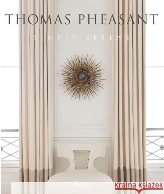 Thomas Pheasant: Simply Serene Pheasant, Thomas 9780847840816