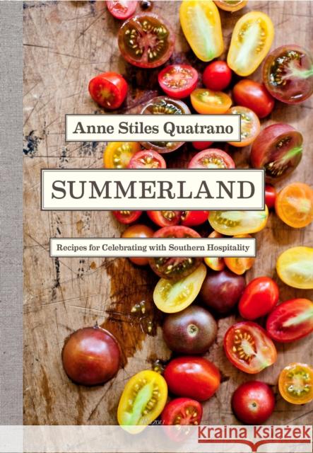 Summerland: Recipes for Celebrating with Southern Hospitality Quatrano, Anne 9780847841318 Rizzoli International Publications