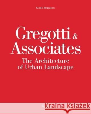 Gregotti and Associates : The Architecture of Urban Landscape Guido Morpurgo 9780847842841 Rizzoli International Publications