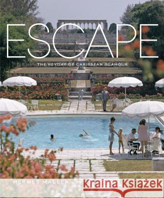 Escape: The Heyday of Caribbean Glamour Mallea, Hermes 9780847843381 Rizzoli International Publications