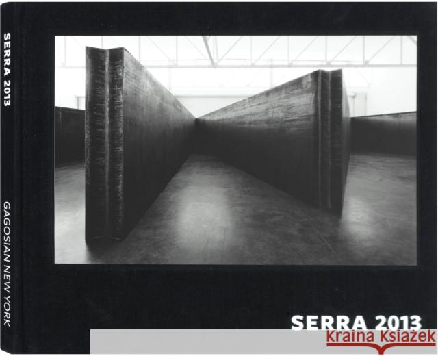 Richard Serra 2013 Anne Byrd, Daniel Lefferts 9780847843718